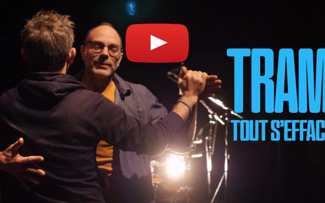 Tout s’efface : un clip pour la valse de TRAM